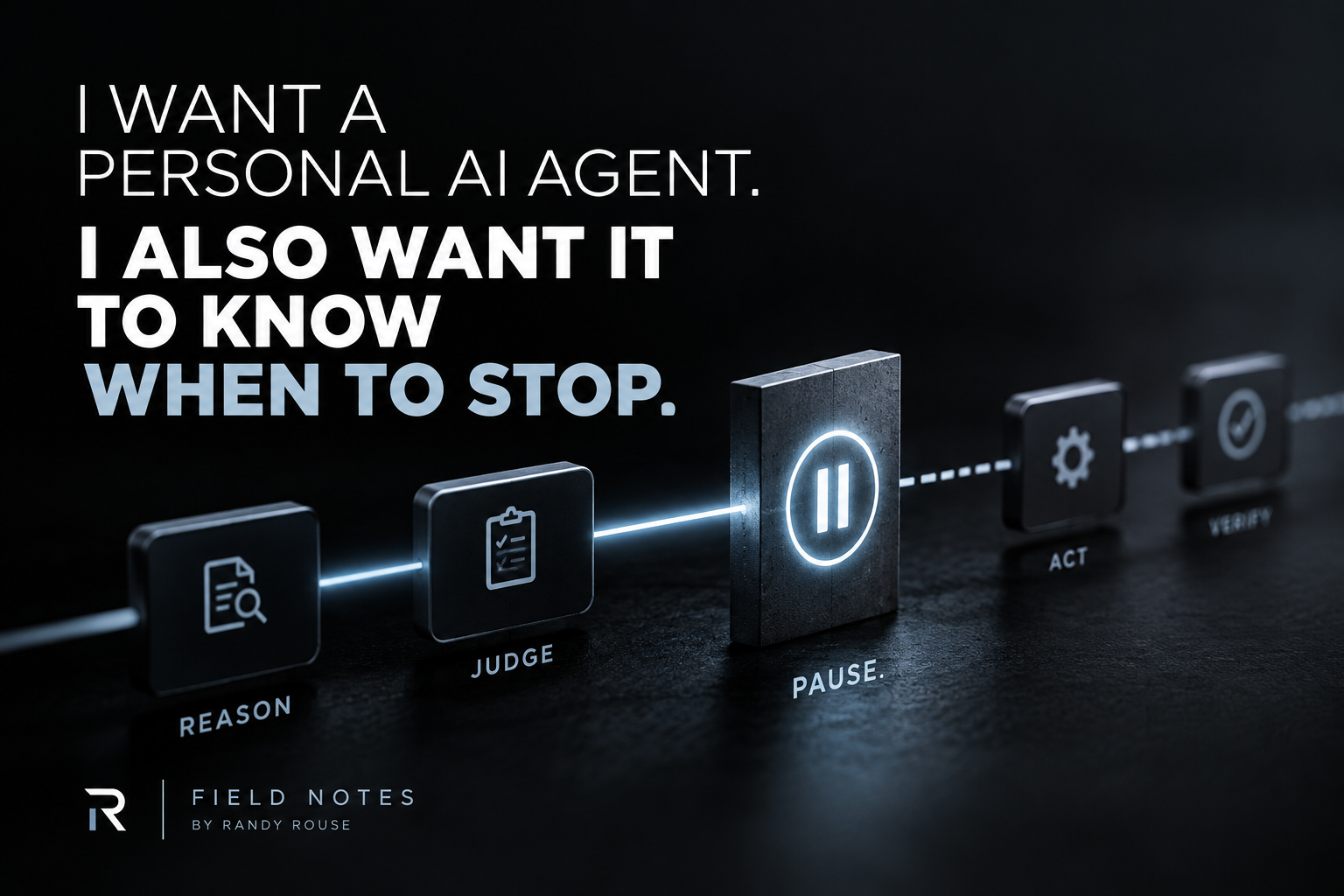 I Want a Personal AI Agent. I Also Want It to Know When to Stop.