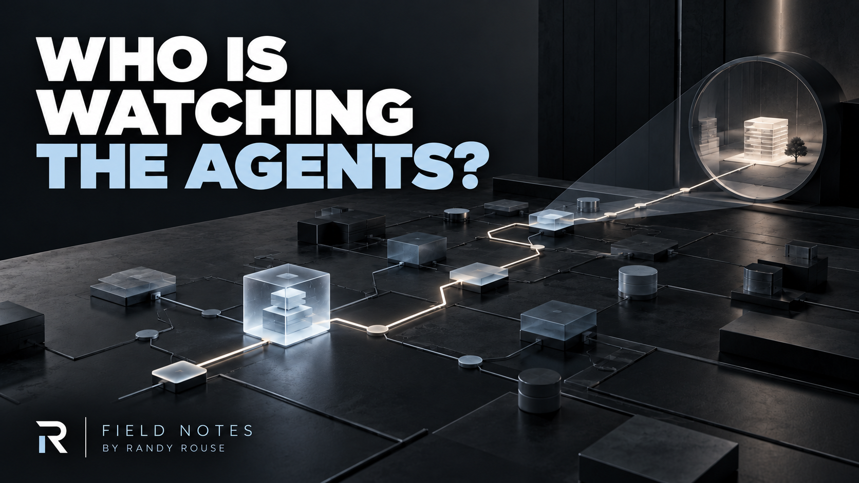 Who Is Watching the Agents?